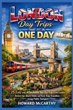 LONDON DAY TRIPS THAT FIT IN ONE DAY