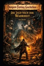 Dungeon Fantasy Geschichten I Die Jagd nach der Wahrheit