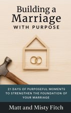 Building a Marriage with Purpose