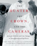 The Hunter, the Crown, and the Cameras – Joseph Idlout and the Image of Sangussaqtauliqtilluta