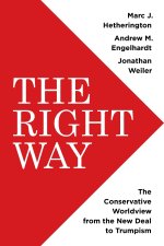 The Right Way – The Conservative Worldview from the New Deal to Trumpism