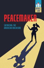 Peacemaker – Satirizing the American Machismo