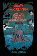 Dirty Mr. Orlando And The Revenge Of The Unknown Enemy