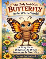 The Only Not-Nice Butterfly in the Whole World