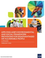 Applying ADB's Environmental and Social Framework Provisions for Disadvantaged or Vulnerable People
