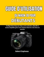 GUIDE D'UTILISATION DU NIKON Z8 POUR DÉBUTANTS