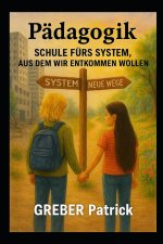Pädagogik Schule fürs System, aus dem wir entkommen wollen.
