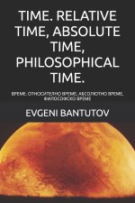 TIME. RELATIVE TIME, ABSOLUTE TIME, PHILOSOPHICAL TIME.