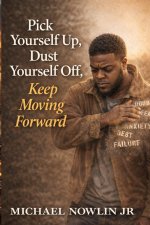 Pick Yourself Up, Dust Yourself Off, Keep Moving Forward