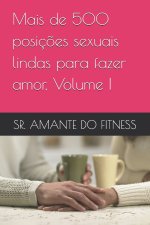Mais de 500 posições sexuais lindas para fazer amor, Volume I