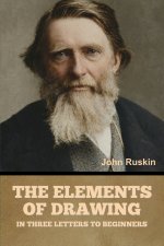 The Elements of Drawing, in Three Letters to Beginners