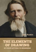 The Elements of Drawing, in Three Letters to Beginners