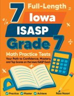 7 Full-Length Iowa ISASP Grade 7 Math Practice Tests