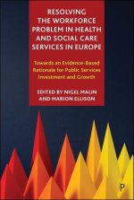 Resolving the Workforce Problem in Health and So – Towards an Evidence–Based Rationale for Public Services Investment and Growth