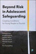 Beyond Risk in Adolescent Safeguarding – Creating Conditions for Young People to Flourish