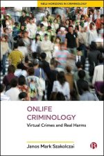 Onlife Criminology – Virtual Crimes and Real Harms