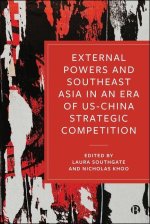 External Powers and Southeast Asia in an era of US–China Strategic Competition