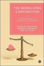 Moralizing Corporation – The Rise and Fall of Corporate Carewashing