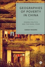 Geographies of Poverty in China – Power, Politics and the Rural Poor