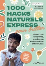 100 hacks naturels express pour briller quand t'as la flemme, la crève ou un date dans 30 minutes