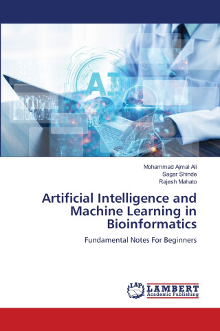 Artificial Intelligence and Machine Learning in Bioinformatics