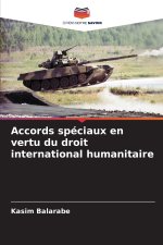 Accords spéciaux en vertu du droit international humanitaire