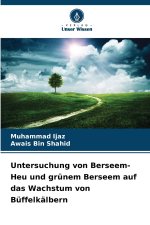Untersuchung von Berseem-Heu und grünem Berseem auf das Wachstum von Büffelkälbern