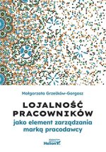 Lojalność pracowników jako element zarządzania marką pracodawcy