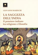saggezza dell'India. Il pensiero indiano tra religione e filosofia