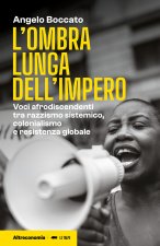 ombra lunga dell'impero. Voci afrodiscendenti tra razzismo sistemico, colonialismo e resistenza globale