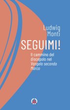 Seguimi! Il cammino del discepolo nel Vangelo secondo Marco