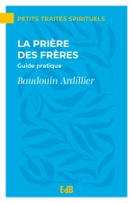 La prière des frères Guide pratique