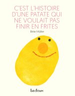 C’est l’histoire d’une patate qui ne voulait pas finir en frites