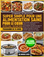 LE MANUEL DE RECETTES SUPER SIMPLE POUR UNE ALIMENTATION SAINE POUR LE CŒUR SPÉCIAL SENIORS