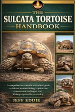 THE SULCATA TORTOISE HANDBOOK