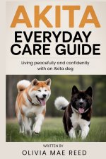 Akita Everyday Care Guide