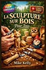 LA SCULPTURE SUR BOIS POUR TOUS
