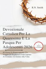 Devozionale Cattolica Per La Quaresima E La Pasqua Per Adolescenti 2026