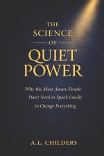 THE SCIENCE OF QUIET POWER