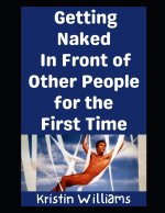 Getting Naked In Front of Other People For The First Time