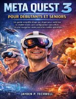 META QUEST 3 POUR DÉBUTANTS ET SENIORS