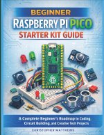 BEGINNER RASPBERRY PI PICO STARTER KIT GUIDE