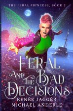 Feral and the Bad Decisions