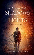 A cocktail of SHADOWS and LIGHTS