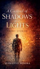 A cocktail of SHADOWS and LIGHTS