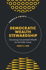 Democratic Wealth Stewardship – Governing Concentrated Wealth for the Public Good
