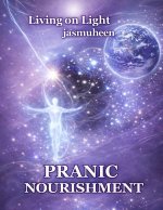 Living on Light PRANIC NOURISHMENT
