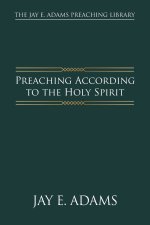 Preaching According to the Holy Spirit