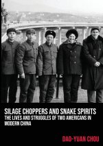 Silage Choppers and Snake Spirits - the Lives and Struggles of Two Americans in Modern China