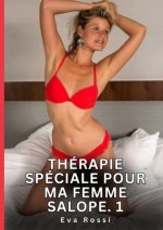 Thérapie Spéciale pour ma Femme Salope. 1